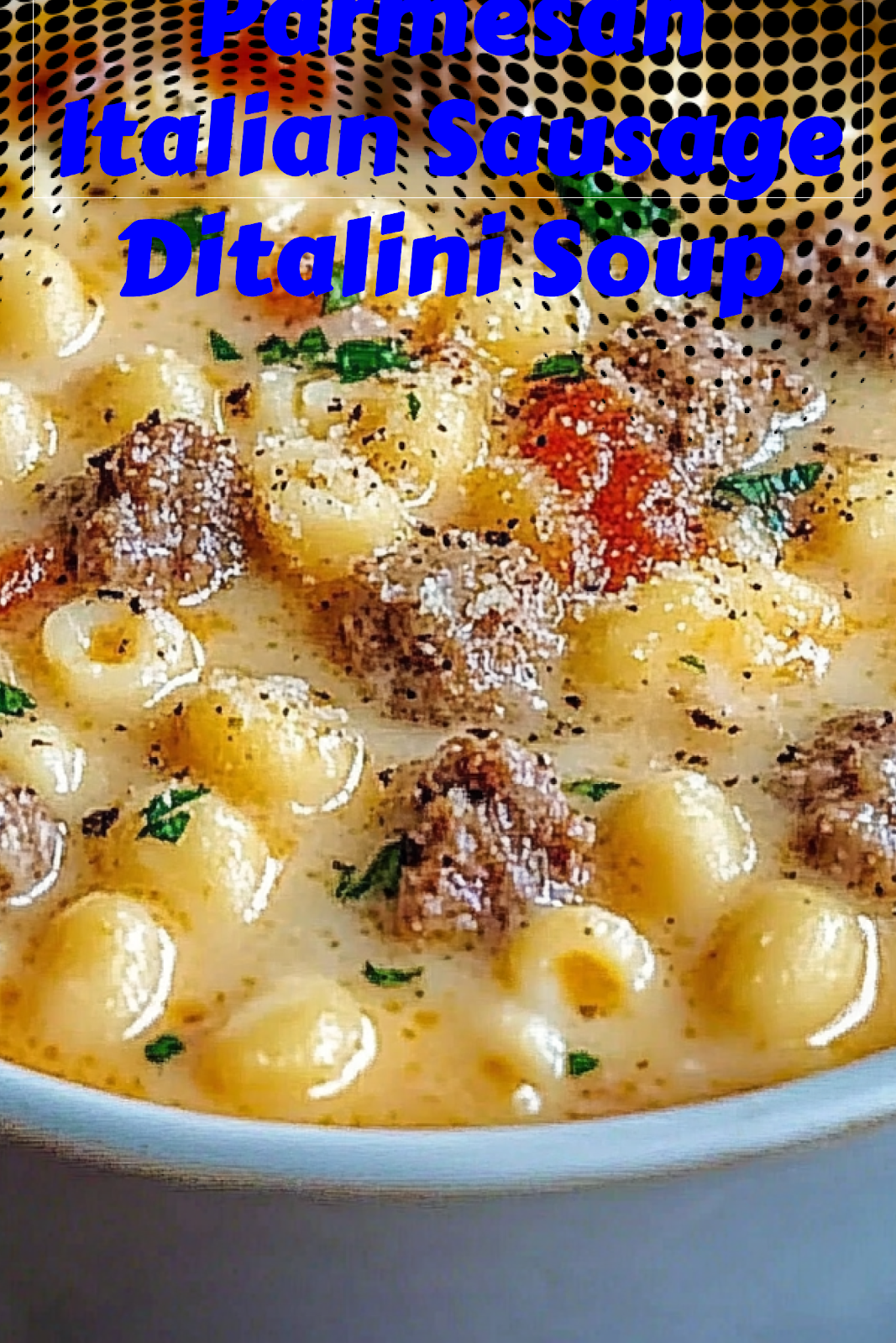 Pin for Creamy Parmesan Italian Sausage Ditalini Soup